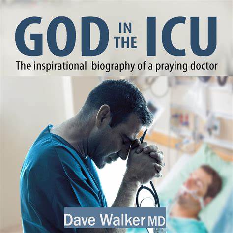 God in the ICU by Dr. Dave Walker